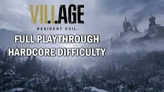 Resident Evil Village First Playthrough - Hardcore Difficulty