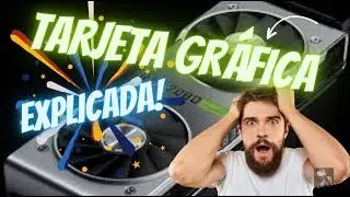TARJETA GRÁFICA EXPLICADA