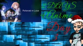 12 Days Anime Day 3 - Asteroid in Love