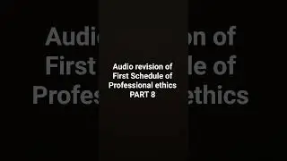 QUICK AUDIO REVISION OF FIRST SCHEDULE OF PROFESSIONAL ETHICS PART 8| CA FINAL AUDIT REVISION|ICAI