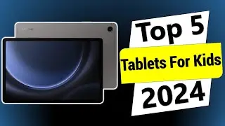 ✅Top 5 Best Tablets for Kids in 2024 | Best Tablets for Kids