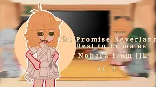 ||• Tpn react to Emma as Nobara •|| Jjk x Tpn crossover || Pt. 2