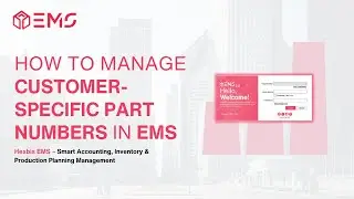 How to Manage Customer-Specific Part Numbers in EMS 2.0 | Hexbis EMS #26