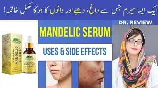 MANDELAC SERUM Uses, Benefits,  Side Effects, Precaution & How to Use Mandelic Acid - Dr. Review