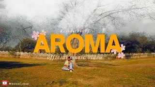 AROMA || Official Music Video || Keshav (kv07) || Musical_trap_