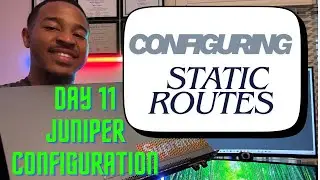 Configuring Static Routes | Day 11 of Juniper Networking