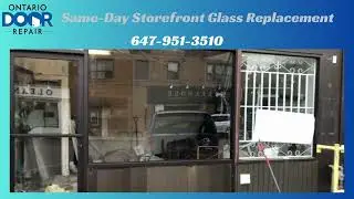 Same Day Storefront Glass Replacement - Fix Broken Storefront Today in Toronto - 647-951-3510