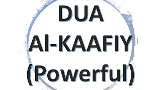 Wazifa  - Dua Al Kaafiy (Remove Difficulties, Overcome Enemies, Meet  worldly Needs, Solve Problems)