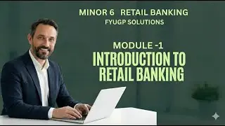 Module 1 | Introduction to Retail Banking | Retail Banking | Minor 6 | FYUGP