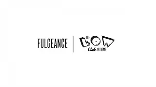 Fulgeance - Low Club Anthem 3