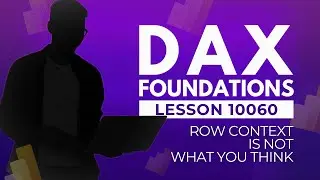 LESSON 10060 | ROW CONTEXT EXPLAINED ONCE AND FOR ALL | Free DAX Course