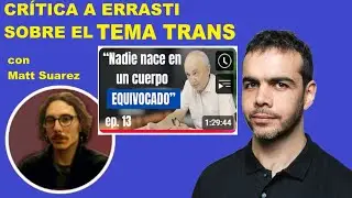 CRITICA A JOS&Eacute; ERRASTI (Tema trans) con Matt Suarez