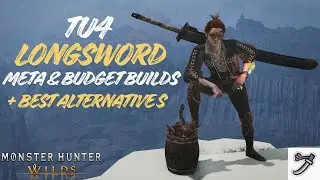 TU4 Longsword Meta, Budget and Alternative Builds after 2000 Hunts | MH Wilds