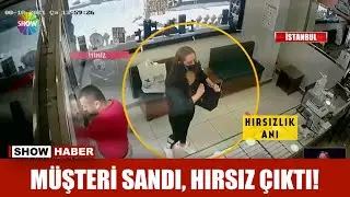 Müşteri sandı, hırsız çıktı!