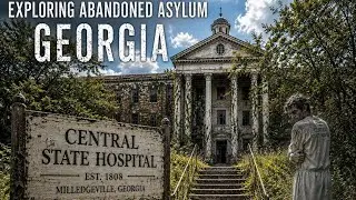 ￼Milledgeville Georgia Central ￼State Mental Lunatic Asylum ￼Abandoned