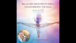 Break Free from the Invisible Chains Holding You Back ~ Sophie Bidard w/ Lauren Galey on NEO Network