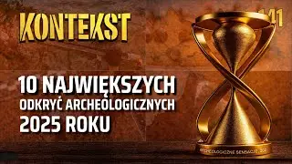 10 największych odkryć polskiej archeologii 2025 | KONTEKST 141