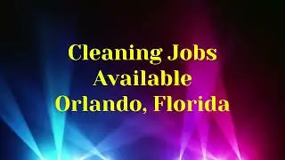 Orlando, Florida &mdash; Cleaning Jobs Available