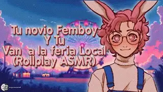 💟Tu Novio Femboy y tu van a la Feria local (Rollplay ASMR)☕️