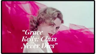 &ldquo;Grace Kelly: From Hollywood Star to Princess of Monaco&rdquo;