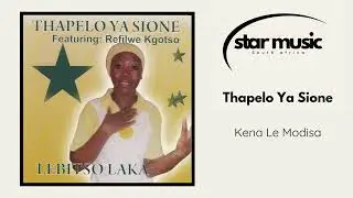 Thapelo Ya Sione - Kena Le Modisa | Official Audio