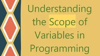 Understanding the Scope of Variables in Programming