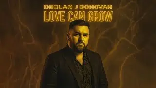 Declan J Donovan &ndash; Love Can Grow (Cover Full Song) | 