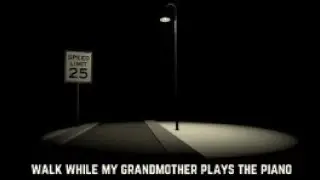 Walk While My Grandmother Plays Piano | No Commentary