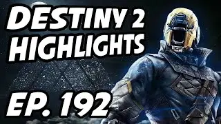Destiny 2 Daily Highlights | Ep. 192 | Kujay, Sliq_TV, Sheikh17, ModernTryhard, theCammyCakes