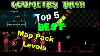 Geometry Dash: Top 5 Best Map Pack Levels