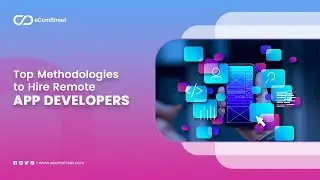 Top Methodologies to Hire Remote App Developers | Find Mobile App Developers