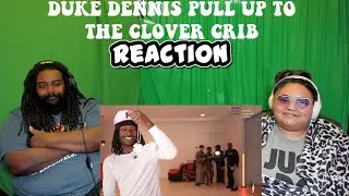 Duke Dennis Pull Up To The Clover Crib | REACTION