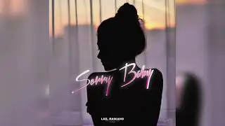 LXE,RAIKANO - Sorry Baby (Премьера трека 2021)