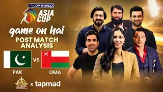 Game on hai | Pakistan vs Oman | Post Match Show | Asia Cup 2025 | tapmad