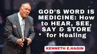GOD&rsquo;S WORD IS MEDICINE: How to HEAR, SEE, SAY & STORE for Healing  |KENNETH E.HAGIN