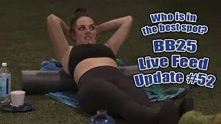 BB25 Live Feed Update #52 September 24th - Who Is In The Best Spot?