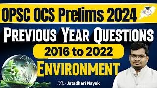 OPSC OCS Prelims 2024 | Environment Previous Year Questions (2016 TO 2022) | By Jatadhari Sir