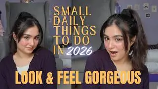 15 Things I Do Every Day to Look Put-Together, Fresh & Confident 🌸
