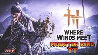 let's Play Where WInds Meets With Monster King YT On Live Stream