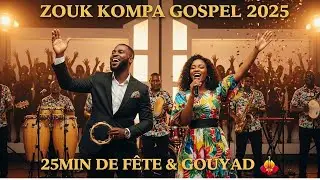 TOP 5 ZOUK GOSPEL 2025--- 25 MIN DE FÊTE NON-STOP (Zouk Kompa Hits Chrétien | Alelouya Gouyad) 🔥🥁🙌🏾