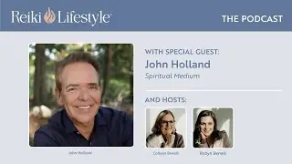 Bridging Reiki, Mediumship, and the Spirit World with John Holland