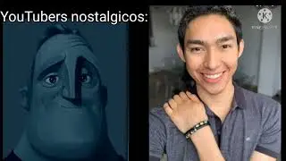 Mr increíble nostalgico: Youtubers nostalgicos