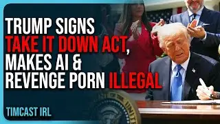 Trump SIGNS Take It Down Act, Makes AI & REVENGE PORN ILLEGAL