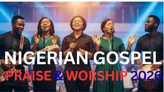 Best Nigerian Gospel Praise and Worship/Hot African Praise Medley/Igbo Morning Worship Song Mix 2026