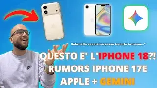 IPHONE 18 SARA' IN RITARDO ?... IPHONE 17E BEST BUY? ADDIO SIRI, CIAO GEMINI!