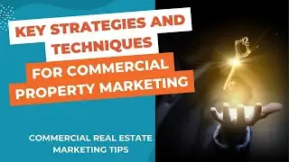 Commercial Property Marketing: Key Strategies and Techniques