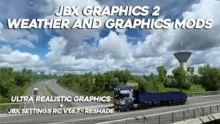 ULTRA REALISTIC ETS2 1.43 JBX Graphics 2 - Weather and Graphics Mods + RESHADE