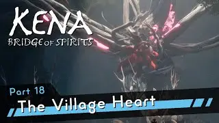 Kena: Bridge of Spirits PS5 [4K60 HDR] Part 18 - The Village Heart