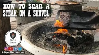 How to Sear a Steak on a Shovel