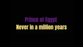 Never in a million years  Prince of Egypt  lyrics